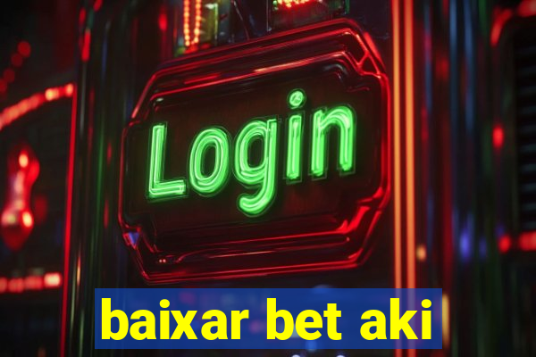 baixar bet aki